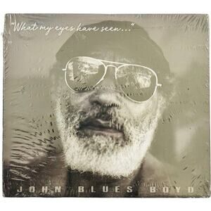John Blues Boyd What My Eyes Have Seen NEW CD UK Import 2019 Blues Gulf Coast